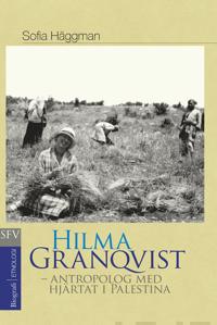 Hilma Granqvist – antropolog med hjärtat i Palestina