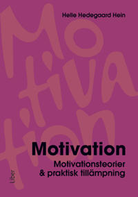 Motivation : motivationsteorier & praktisk tillämpning