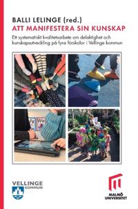 Att manifestera sin kunskap : ett systematiskt kvalitetsarbete om delaktighet och kunskapsutveckling på fyra förskolor i Vellinge kommun