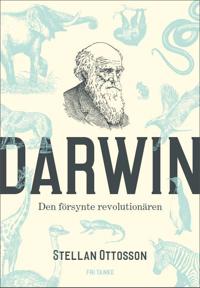 Darwin : den försynte revolutionären