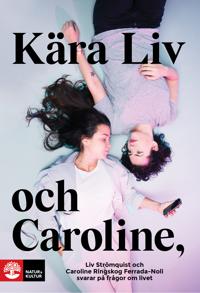 Kära Liv och Caroline : Liv Strömquist och Caroline Ringskog Ferrada-Noli