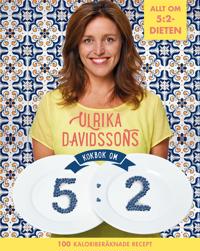 Ulrika Davidssons kokbok om 5:2 : 100 kaloriberäknade recept