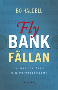 Fly bankfällan : ta makten över din privatekonomi