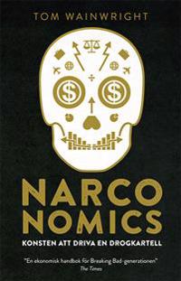 Narconomics : konsten att driva en drogkartell