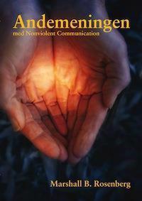 Andemeningen med nonviolent communication : frågor och svar från dialoger med Marshall B. Rosenberg, Ph D