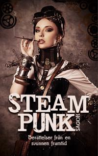 Steampunk-sagor : berättelser från en svunnen framtid