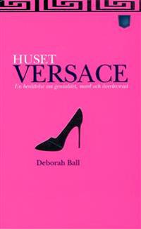 Huset Versace : en berättelse om genialitet, mord och överlevnad