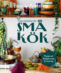 Stora kokboken för små kök : 111 gröna och lättlagade recept för tiny living