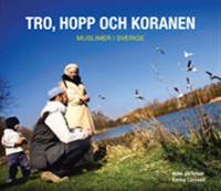 Tro, hopp och Koranen : muslimer i Sverige