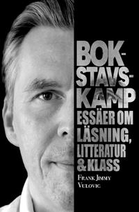 Bokstavskamp : essäer om läsning litteratur & klass