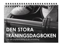 Den STORA Träningsdagboken: För din styrketräning och din utveckling