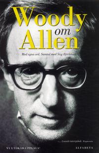 Woody om Allen : med egna ord. Samtal med Stig Björkman