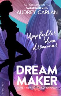 Dream Maker : Paris, New York, Köpenhamn – uppfyller dina drömmar