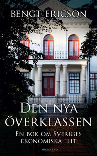 Den nya överklassen – en bok om Sveriges ekonomiska elit