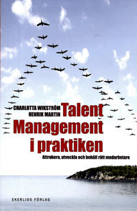 Talent management i praktiken : attrahera, utveckla och behåll rätt medarbetare