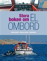 Stora boken om el ombord : en praktisk guide för reparation, installation och underhåll av segel- och motorbåtar