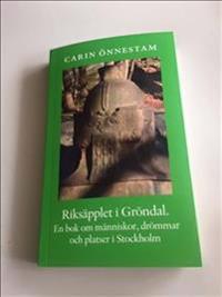 Riksäpplet i Gröndal : en bok om människor, drömmar och platser i Stockholm.