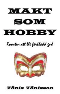 Makt som hobby : konsten att bli förklädd gud