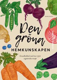 Den gröna hemkunskapen : grundkokbok med över 350 vegetariska recept
