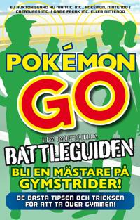 Pokémon Go – den inofficiella battleguiden