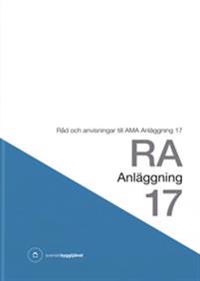 RA Anläggning 17. Råd och anvisningar till AMA Anläggning 17