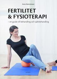 Fertilitet & fysioterapi : en guide till behandling och självbehandling