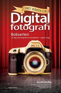 Det bästa ur bokserien Digitalfotografi : lär dig yrkesfotografernas hemligheter – steg för steg!