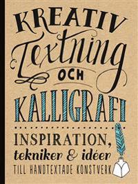 Kreativ textning och kalligrafi : inspiration, tekniker & idéer till handtex