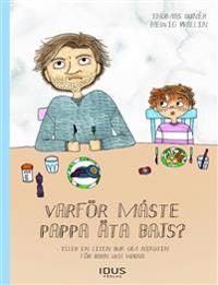 Varför måste pappa äta bajs? : eller en liten bok om nikotin för barn och