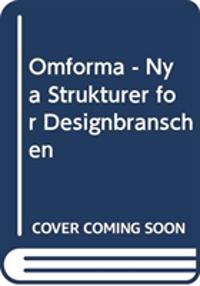 Omforma : nya strukturer för designbranschen