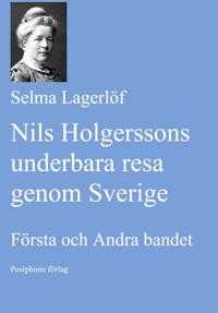 Nils Holgerssons underbara resa genom Sverige. Första och Andra bandet.