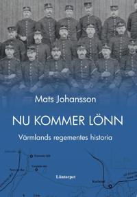 Nu kommer Lönn : Värmlands regementes historia