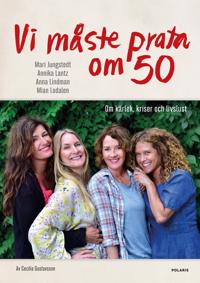 Vi måste prata om 50 : om kärlek kriser och livslust