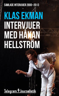 Samlade intervjuer med Håkan Hellström 2000 2013