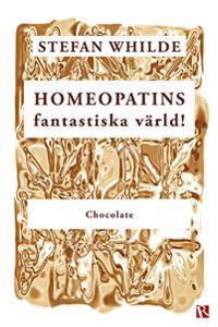 Homeopatins fantastiska värld! : chocolate