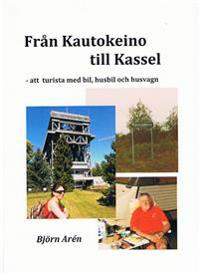 Från Kautokeino till Kassel : att turista med bil husbil och husvagn