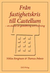 Från fastighetskris till Castellum : en studie av gestaltning och styrning