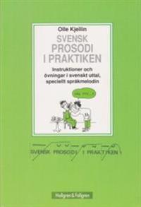Svensk prosodi i praktiken : instruktioner och övningar i svenskt uttal, speciellt språkmelodin