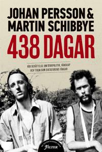 438 dagar: Vår berättelse om storpolitik vänskap och tiden som diktaturens fångar