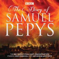 The Diary of Samuel Pepys: The BBC Radio 4 Full-Cast Dramatisation