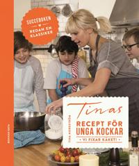 Tinas recept för unga kockar : Vi fixar käket!