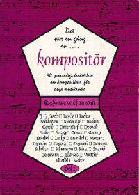 Det var en gång en… kompositör. D. 1 30 personliga berättelser om kompositörer för unga musikanter : Bach …