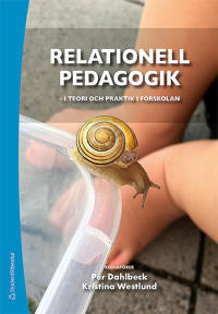 Relationell pedagogik – i teori och praktik i förskolan – i teori och praktik i förskolan