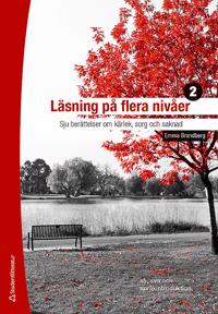 Läsning på flera nivåer 2. Sju berättelser om kärlek sorg och saknad