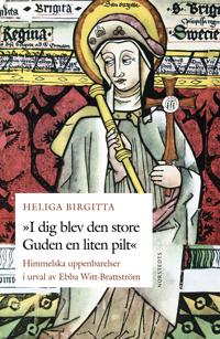 Heliga Birgitta – I dig blev den store Guden en liten pilt
