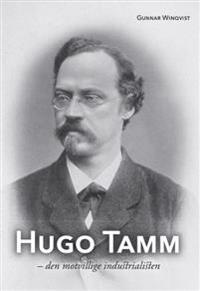 Hugo Tamm : den motvillige industrialisten