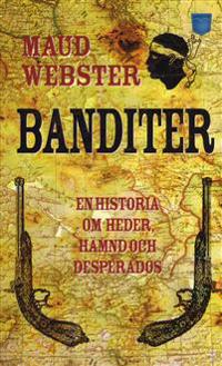 Banditer : en historia om heder, hämnd och desperados