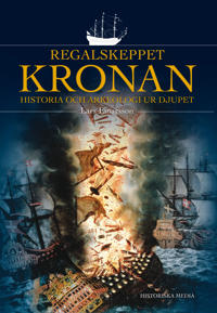 Regalskeppet Kronan : historia och arkeologi ur djupet