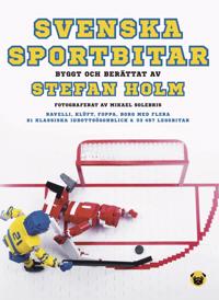 Svenska sportbitar : byggt och berättat av Stefan Holm