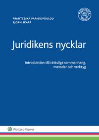 Juridikens nycklar : introduktion till rättsliga sammanhang metoder och verktyg
